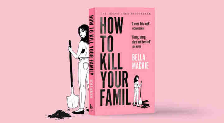How to Kill Your Family by Bella Mackie