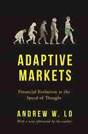 Adaptive Markets: Financial Evolution at the Speed of Thought by Andrew W. Lo