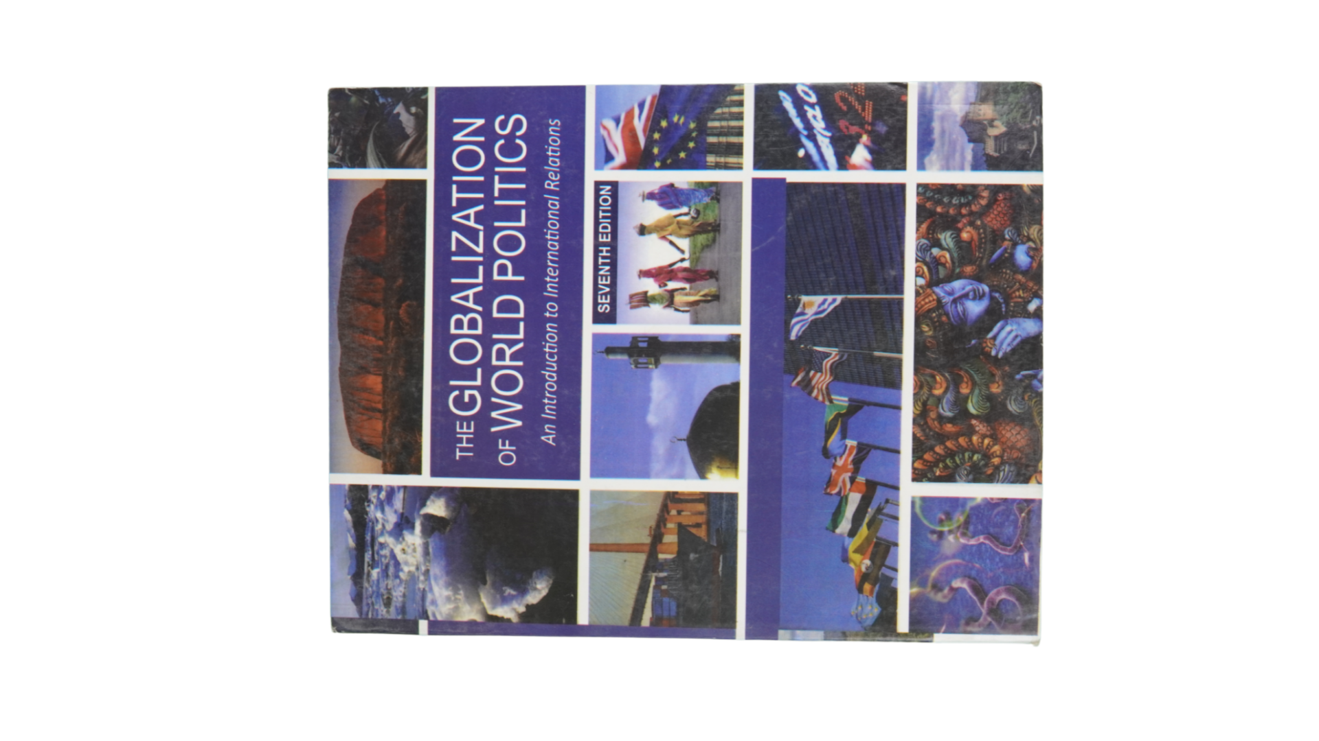 The Globalization Of World Politics (Seventh Edition)