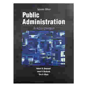 Public Administration: An Action Orientation by Robert Denhardt 7th Edition