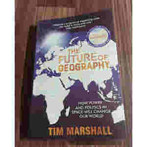 The Future of Geography by Tim Marshall