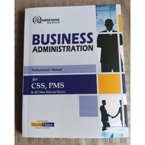 Top 20 Questions Series: Business Administration by M. Ahmad JWT