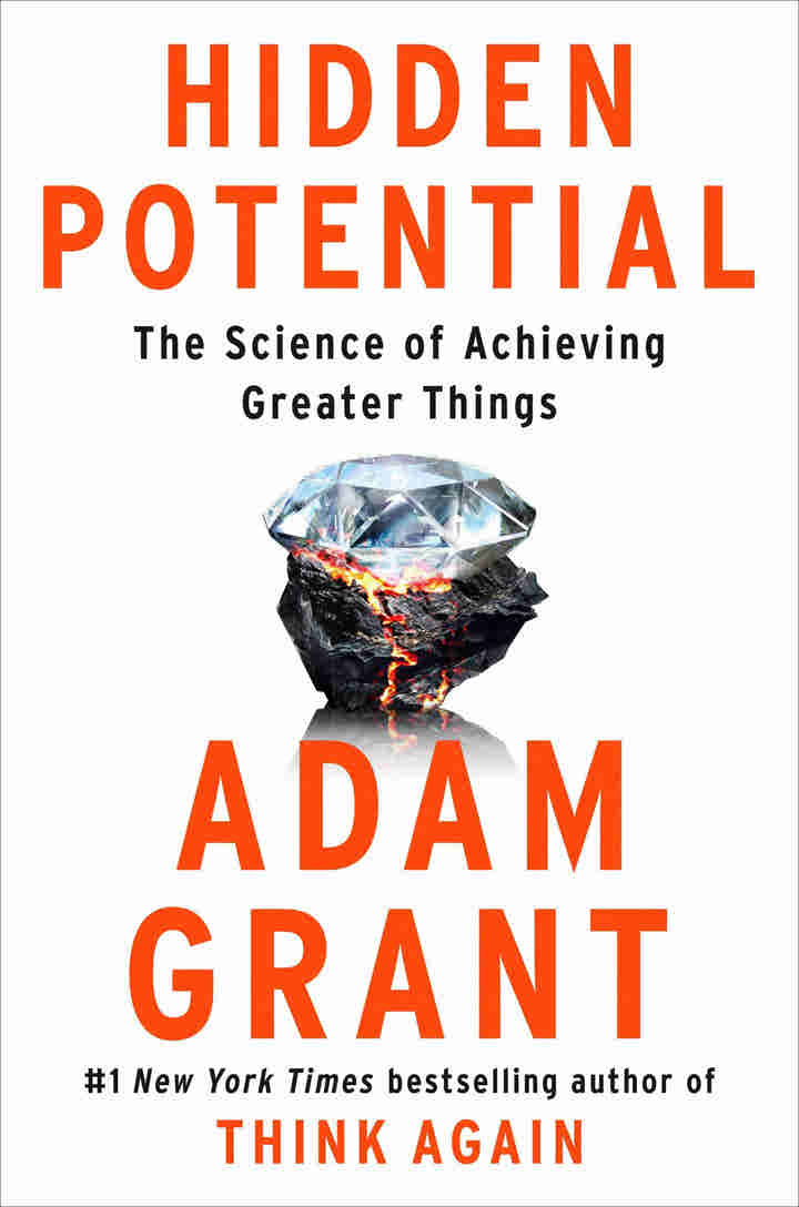 Hidden Potential: The Science of Achieving Greater Things BY Adam M. Grant