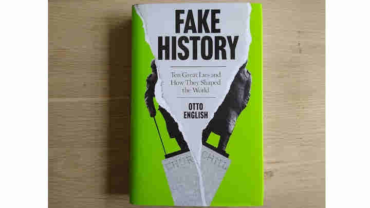 Fake History: Ten Great Lies and How They Shaped the World by Otto English