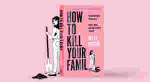 How to Kill Your Family by Bella Mackie
