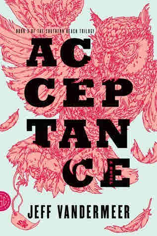 Acceptance | Southern Reach Series # 3 by Jeff VanderMeer