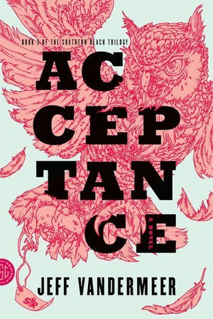 Acceptance | Southern Reach Series # 3 by Jeff VanderMeer