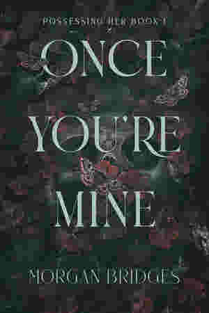 Once You?re Mine by Morgan Bridges