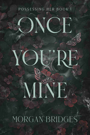 Once You?re Mine by Morgan Bridges