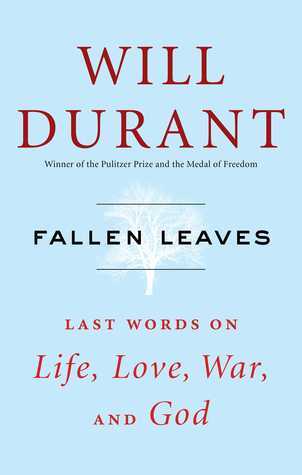 Fallen Leaves: Last Words on Life, Love, War, and God by Will Durant
