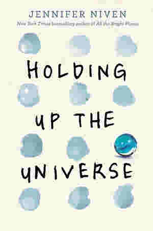 Holding Up the Universe by Jennifer Niven