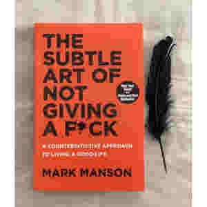 SUBTLE ART OF NOT GIVING A F*CK BY MARK MANSON