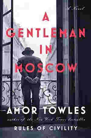 A Gentleman in Moscow BY Amor Towles
