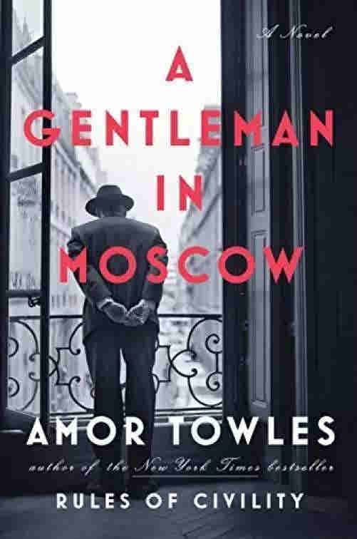 A Gentleman in Moscow BY Amor Towles