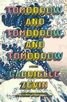 Tomorrow, and Tomorrow, and Tomorrow BY Gabrielle Zevin
