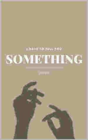 I Have to Tell You Something by Zara Bas