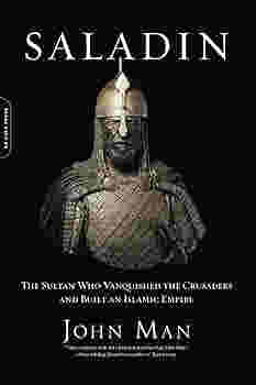 Saladin: The Life, the Legend and the Islamic Empire BY John Man