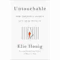 Untouchable: How Powerful People Get Away With It by Elie Honig