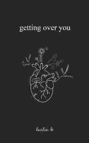 Getting over You BY Leslie B