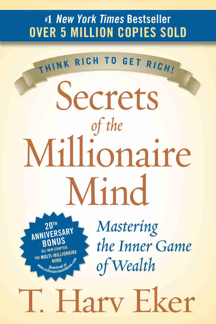 Secrets of the Millionaire Mind: Mastering the Inner Game of Wealth by T. Harv Eker
