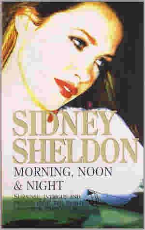 Morning, Noon and Night by Sidney Sheldon