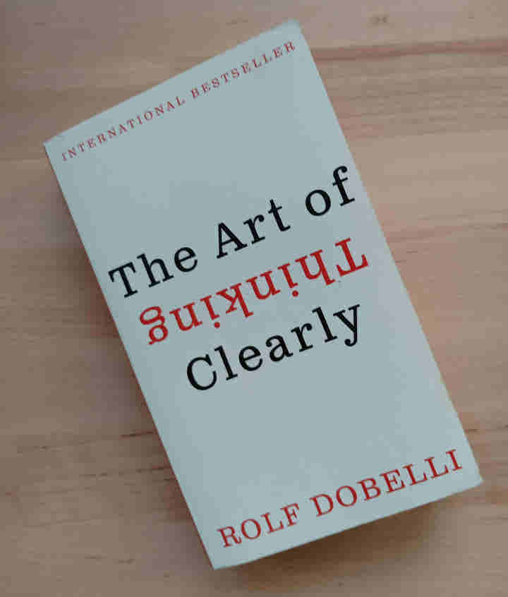 The Art of Thinking Clearly BY Rolf Dobelli