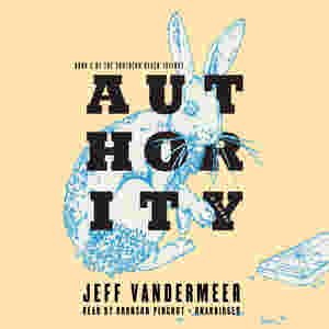 Authority | Southern Reach Series # 2 by Jeff VanderMeer