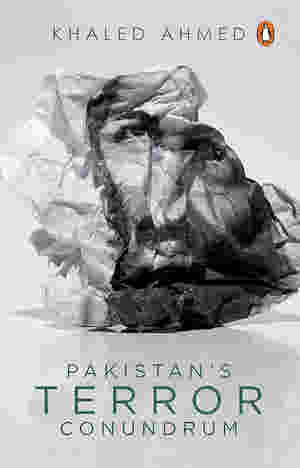 Pakistan?s Terror Conundrum BY Khaled Ahmed