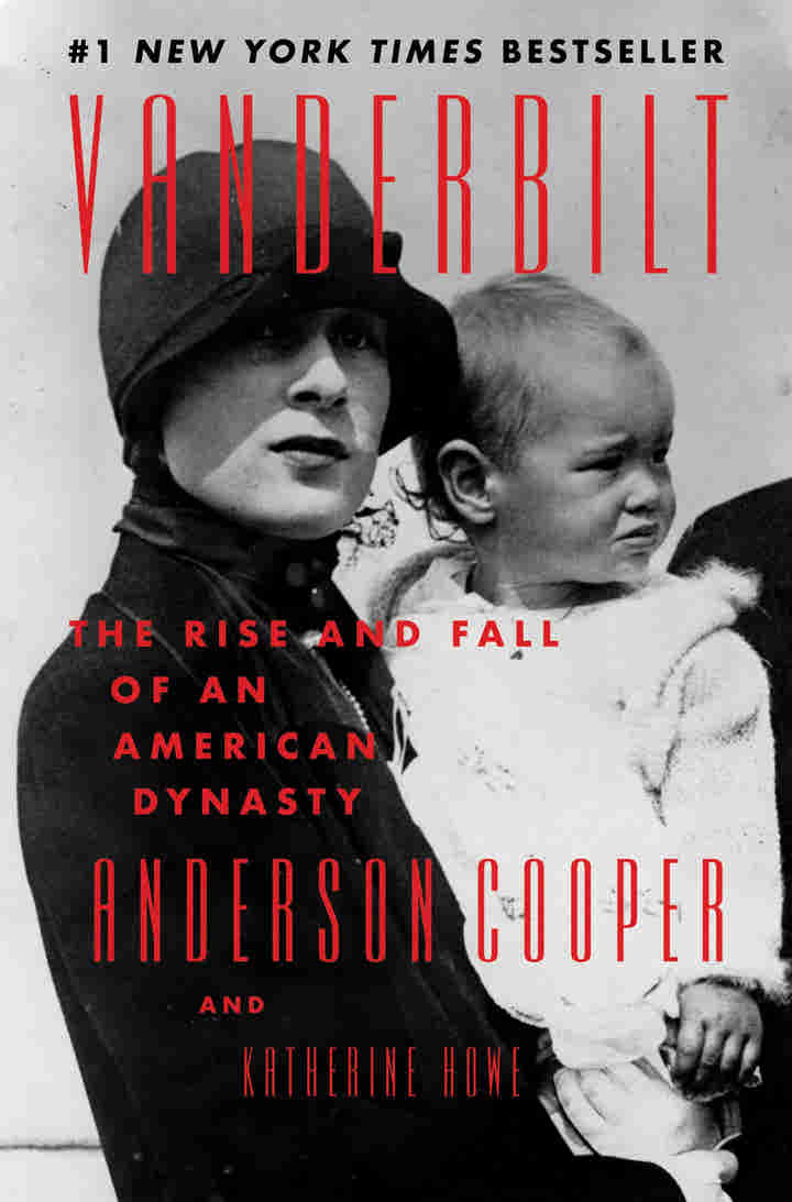Vanderbilt: The Rise and Fall of an American Dynasty by Anderson Cooper, Katherine Howe