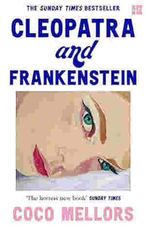 Cleopatra and Frankenstein By Coco Mellors