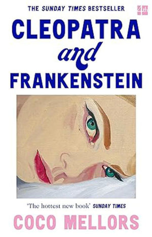 Cleopatra and Frankenstein By Coco Mellors