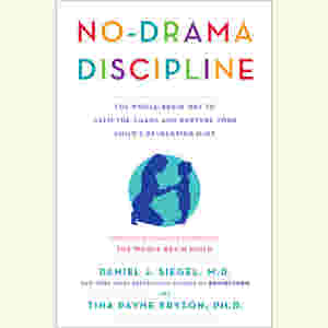 No-Drama Discipline BY Daniel J. Siegel