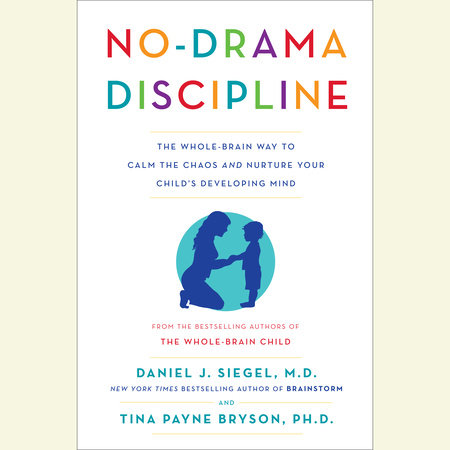 No-Drama Discipline BY Daniel J. Siegel