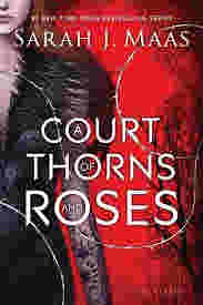 A Court of Thorns and Roses by Sarah J. Maas