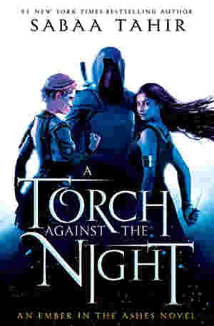 A Torch Against the Night BY Sabaa Tahir