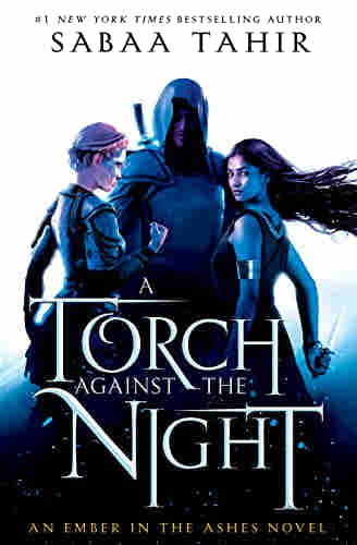 A Torch Against the Night BY Sabaa Tahir