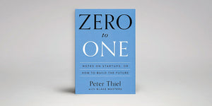 Zero to One: Notes on Startups, or How to Build the Future BY Peter Thiel , Blake Masters