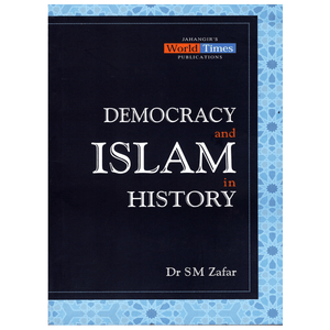 Democracy and Islam in History By SM Zaffar