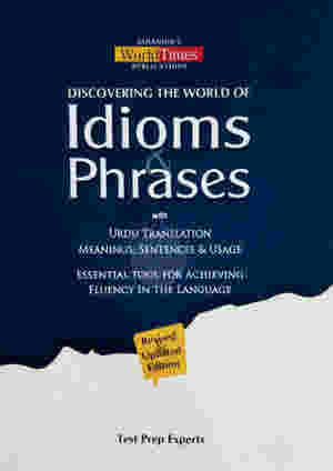 Discovering the World of Idioms & Phrases By Test Prep Expert
