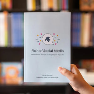 Fiqh of Social Media: Timeless Islamic Principles for Navigating the Digital Age by Omar Usman