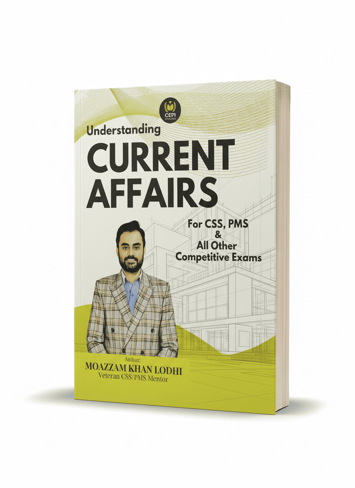 Understanding Current Affairs for CSS PMS By Moazzam Khan Lodhi