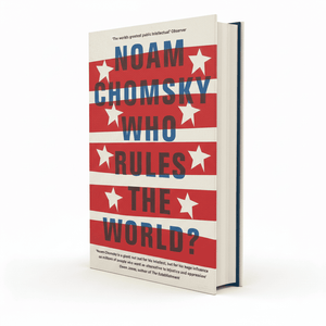 Who Rules the World? by Noam Chomsky