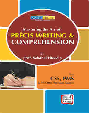 Mastering the Art of Precis Writing & Comprehension By Sabahat Hussain
