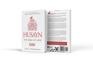 Husayn: The Saga of Hope by Jalal Moughania