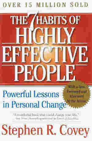 The 7 Habits of Highly Effective People: Powerful Lessons in Personal Change BY Stephen R. Covey