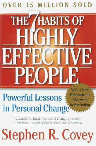 The 7 Habits of Highly Effective People: Powerful Lessons in Personal Change BY Stephen R. Covey