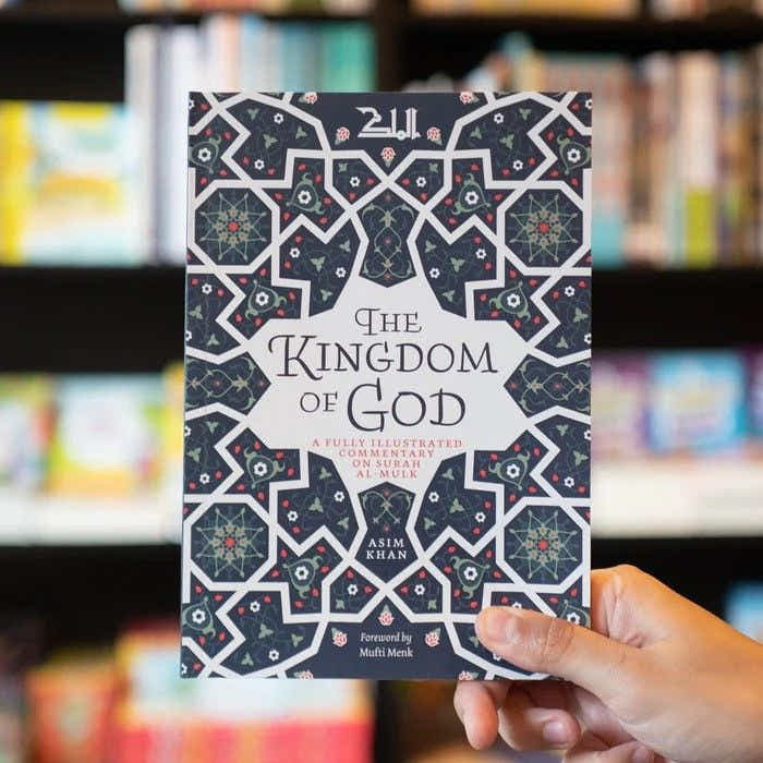 The Kingdom of God: A Fully Illustrated Commentary on Surah Al Mulk by Asim Khan , Mufti Menk