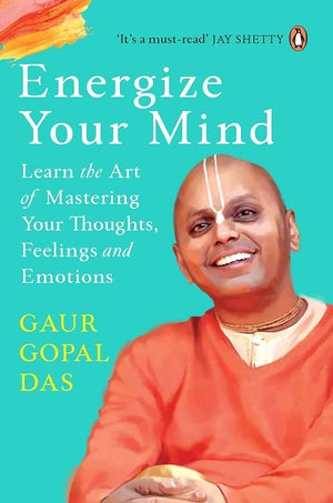 Energize Your Mind by Gaur Gopal Das