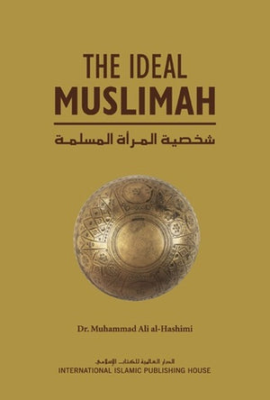 The Ideal Muslimah: The True Islamic Personality of the Muslim Woman as Defined in the Qur?an and Sunnah BY ???? ??? ??????? , Nasiruddin al-Khattab