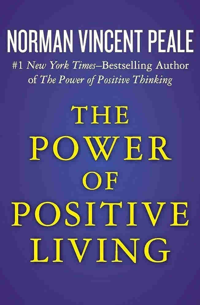 The Power of Positive Living by Norman Vincent Peale